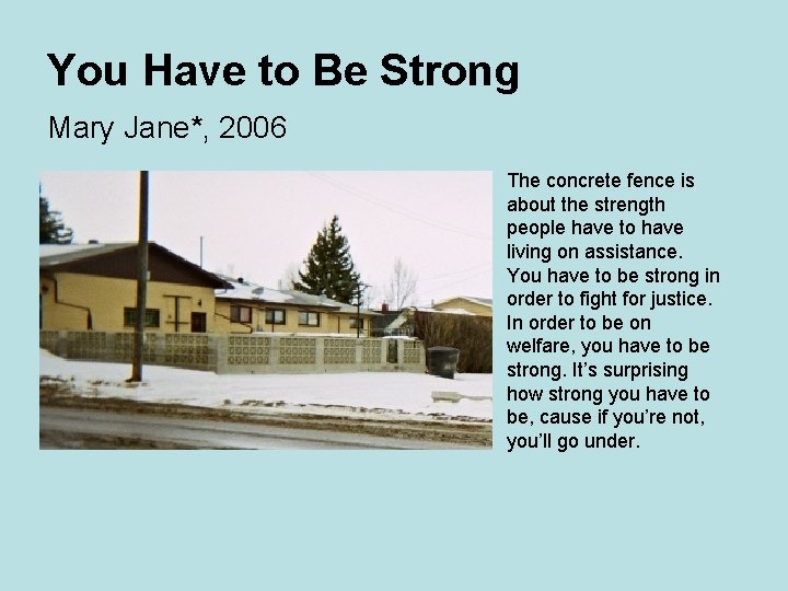 You Have to Be Strong Mary Jane*, 2006 The concrete fence is about the