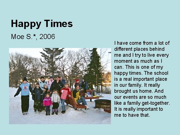 Happy Times Moe S. *, 2006 I have come from a lot of different