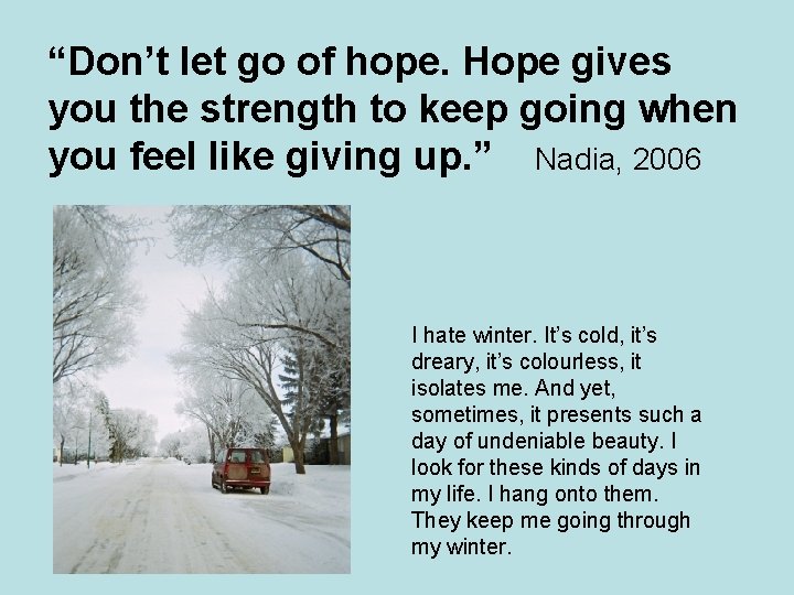“Don’t let go of hope. Hope gives you the strength to keep going when