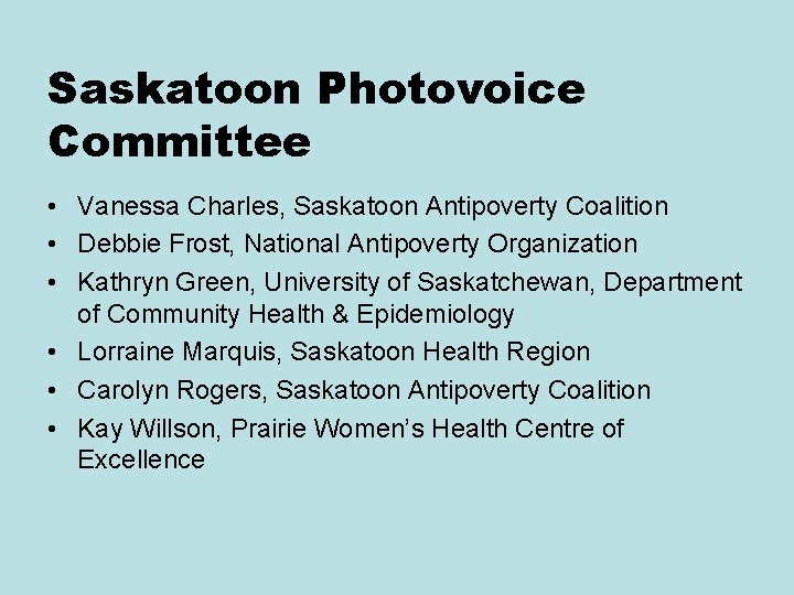 Saskatoon Photovoice Committee • Vanessa Charles, Saskatoon Antipoverty Coalition • Debbie Frost, National Antipoverty