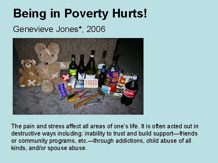 Being in Poverty Hurts! Genevieve Jones*, 2006 The pain and stress affect all areas