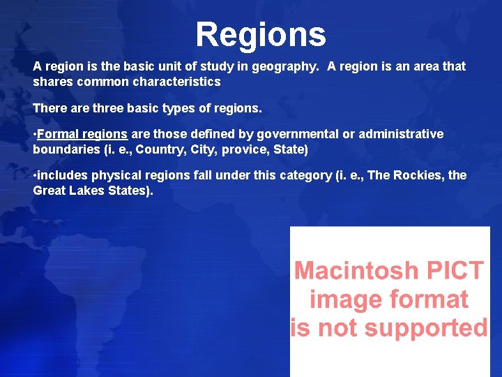 Regions A region is the basic unit of study in geography. A region is