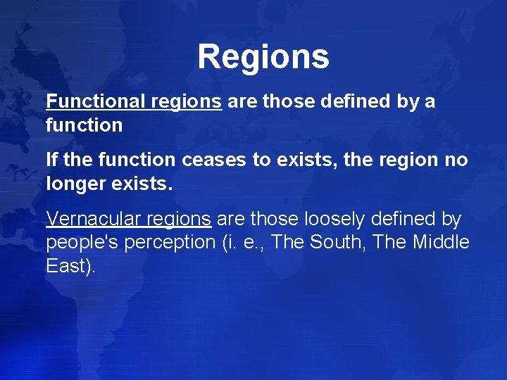 Regions Functional regions are those defined by a function If the function ceases to