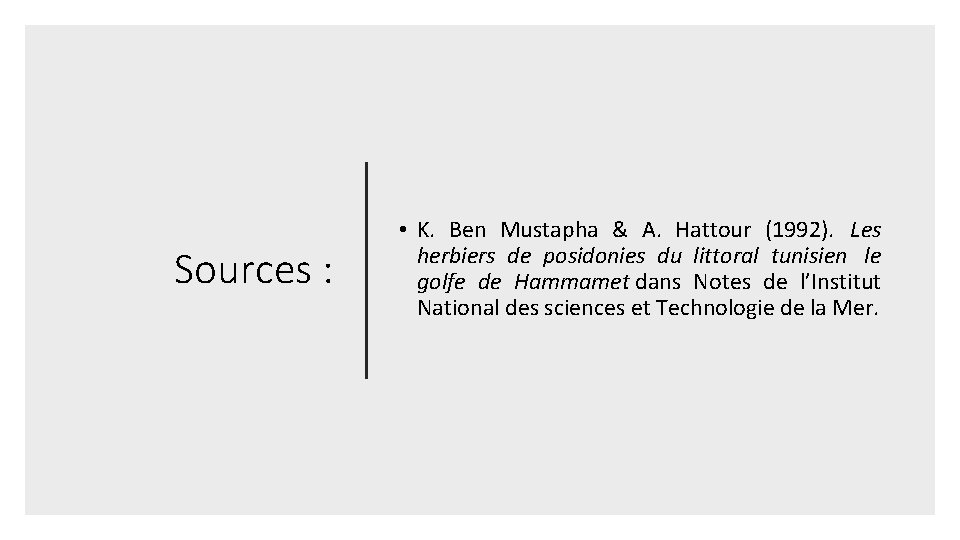 Sources : • K. Ben Mustapha & A. Hattour (1992). Les herbiers de posidonies