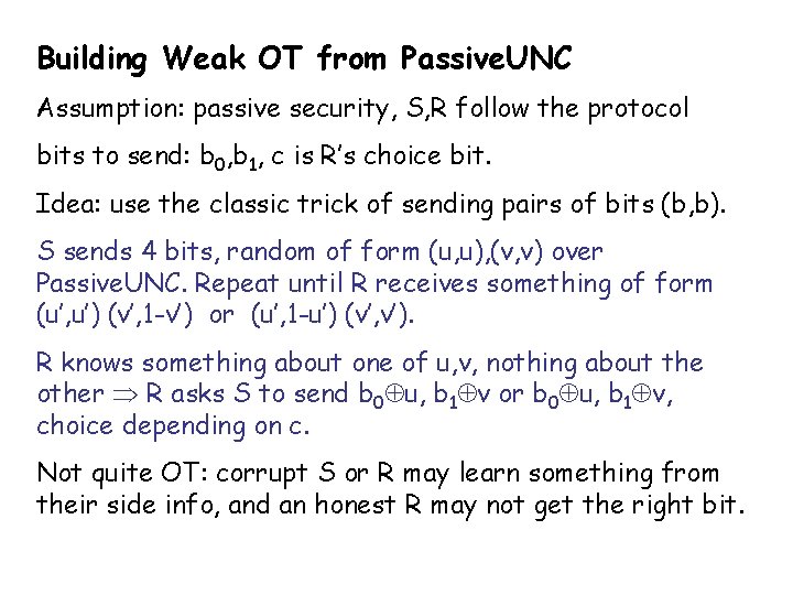 Building Weak OT from Passive. UNC Assumption: passive security, S, R follow the protocol