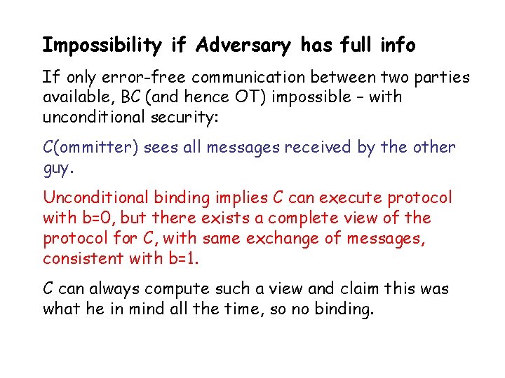 Impossibility if Adversary has full info If only error-free communication between two parties available,