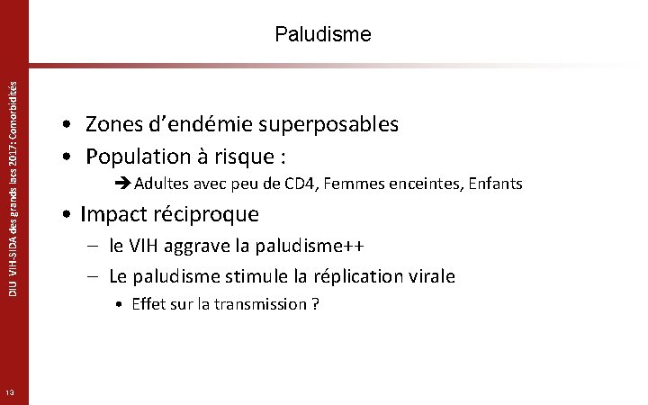 DIU VIH-SIDA des grands lacs 2017: Comorbidités Paludisme 13 • Zones d’endémie superposables •