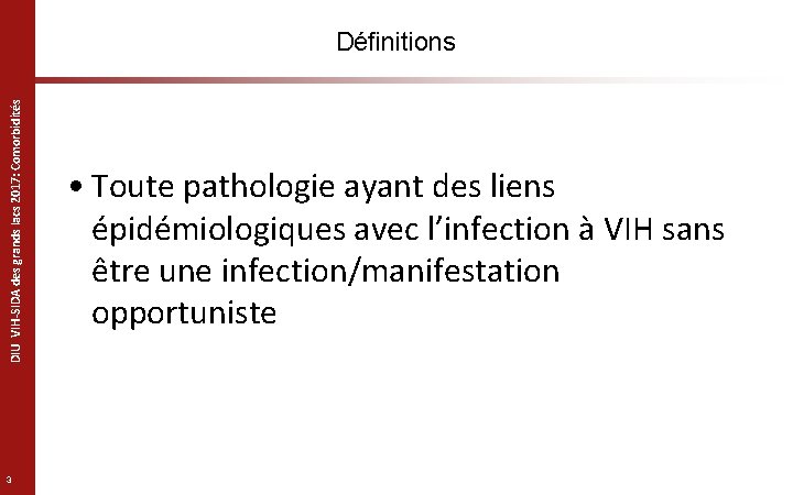 DIU VIH-SIDA des grands lacs 2017: Comorbidités Définitions 3 • Toute pathologie ayant des