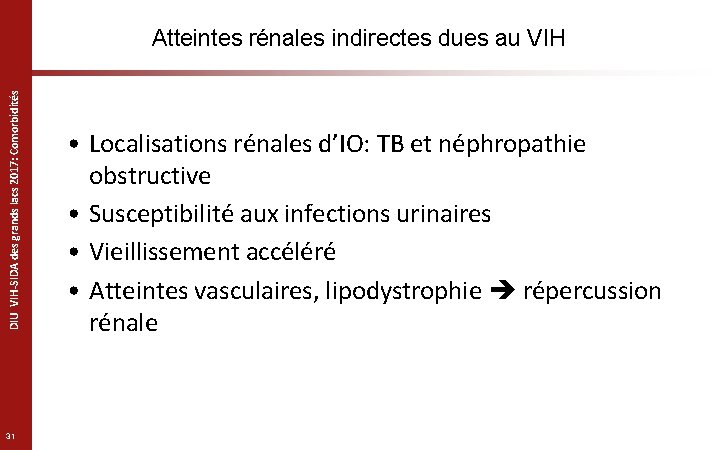 DIU VIH-SIDA des grands lacs 2017: Comorbidités Atteintes rénales indirectes dues au VIH 31