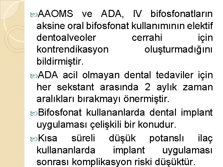  AAOMS ve ADA, IV bifosfonatların aksine oral bifosfonat kullanımının elektif dentoalveoler cerrahi için