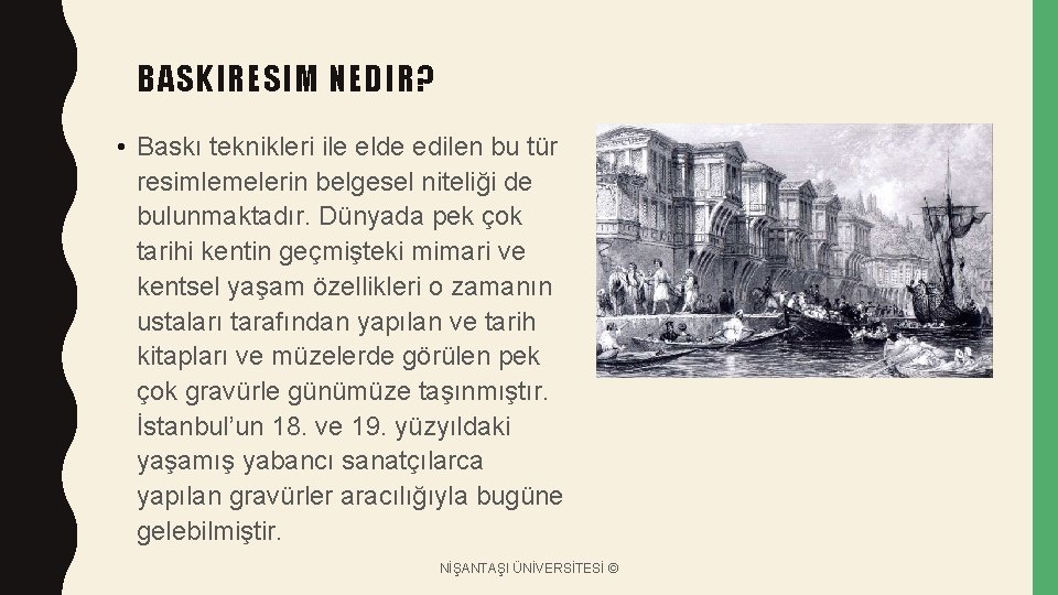 BASKIRESIM NEDIR? • Baskı teknikleri ile elde edilen bu tür resimlemelerin belgesel niteliği de