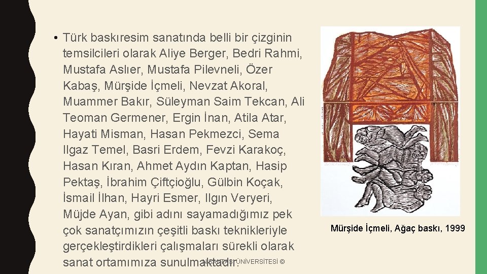  • Türk baskıresim sanatında belli bir çizginin temsilcileri olarak Aliye Berger, Bedri Rahmi,