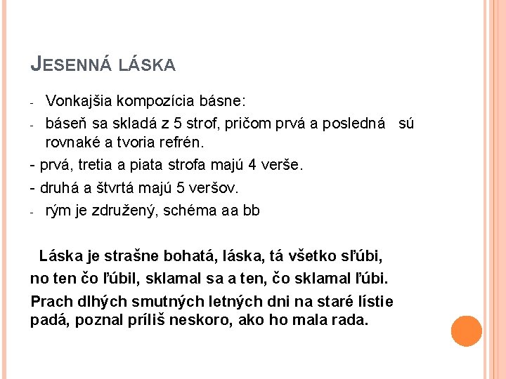 JESENNÁ LÁSKA Vonkajšia kompozícia básne: - báseň sa skladá z 5 strof, pričom prvá