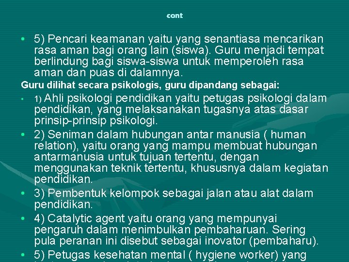 cont • 5) Pencari keamanan yaitu yang senantiasa mencarikan rasa aman bagi orang lain