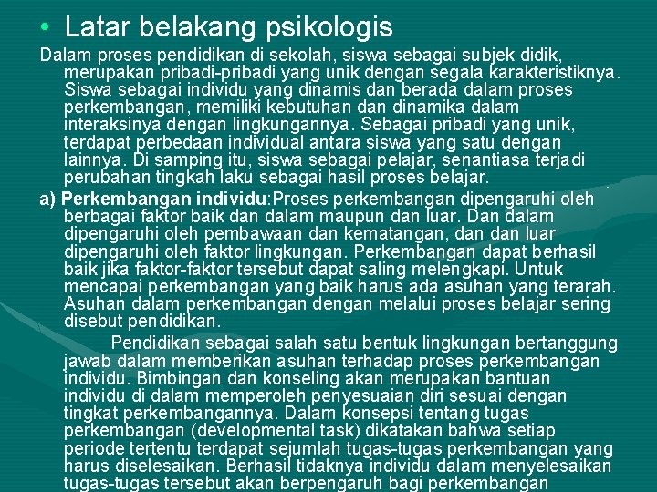  • Latar belakang psikologis Dalam proses pendidikan di sekolah, siswa sebagai subjek didik,