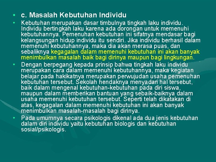  • c. Masalah Kebutuhan Individu • Kebutuhan merupakan dasar timbulnya tingkah laku individu.