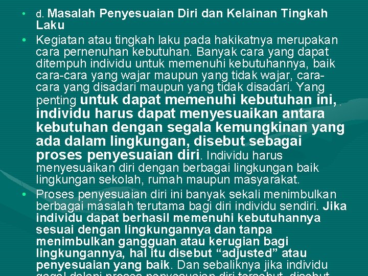  • d. Masalah Penyesuaian Diri dan Kelainan Tingkah Laku • Kegiatan atau tingkah