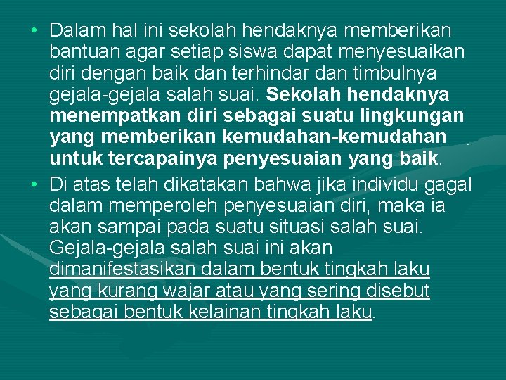  • Dalam hal ini sekolah hendaknya memberikan bantuan agar setiap siswa dapat menyesuaikan