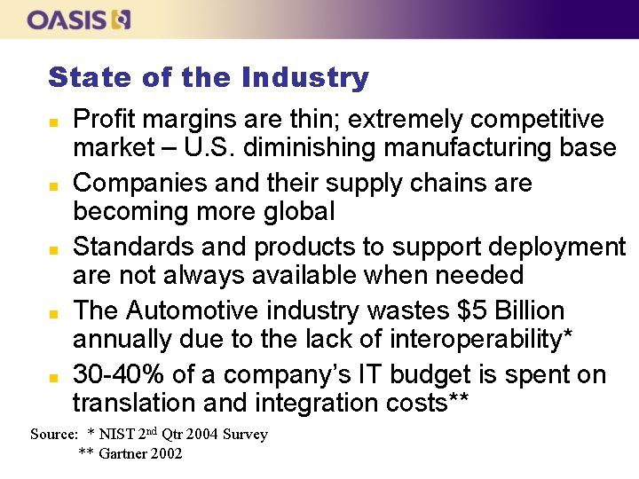 State of the Industry n n n Profit margins are thin; extremely competitive market