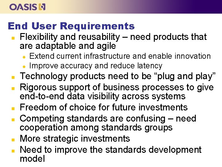 End User Requirements n Flexibility and reusability – need products that are adaptable and