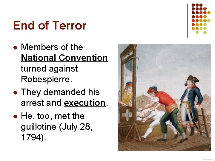 End of Terror l l l Members of the National Convention turned against Robespierre.
