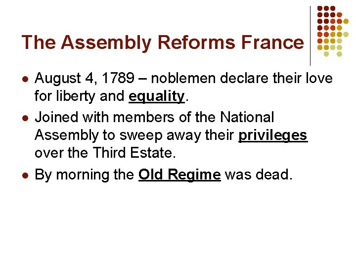 The Assembly Reforms France l l l August 4, 1789 – noblemen declare their