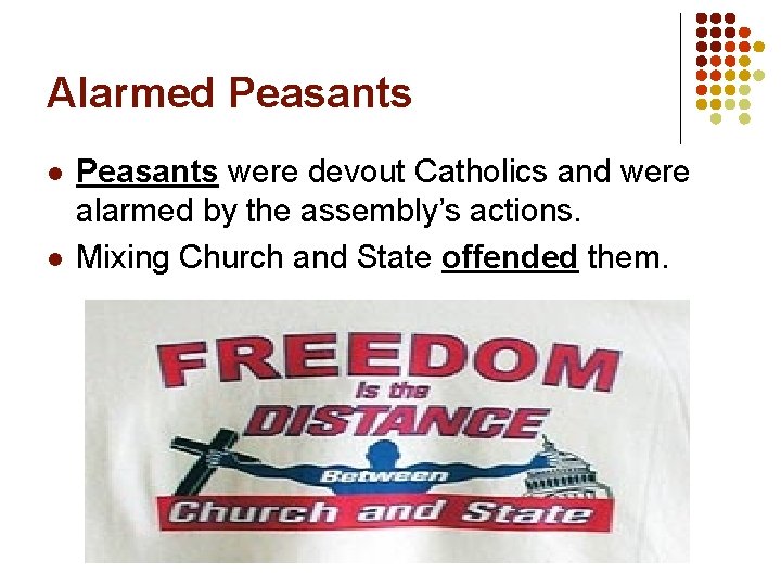 Alarmed Peasants l l Peasants were devout Catholics and were alarmed by the assembly’s