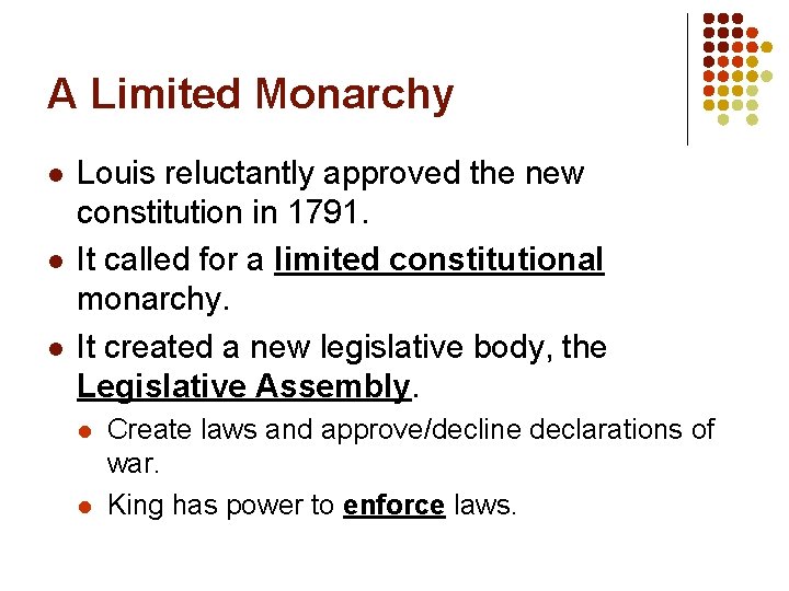 A Limited Monarchy l l l Louis reluctantly approved the new constitution in 1791.