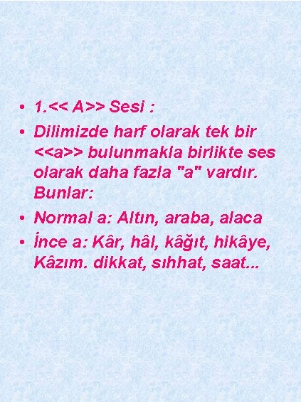  • 1. << A>> Sesi : • Dilimizde harf olarak tek bir <<a>>