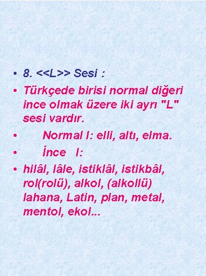  • 8. <<L>> Sesi : • Türkçede birisi normal diğeri ince olmak üzere