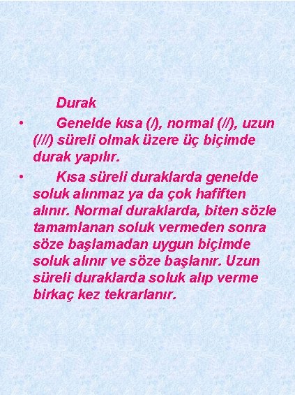 Durak • Genelde kısa (/), normal (//), uzun (///) süreli olmak üzere üç biçimde