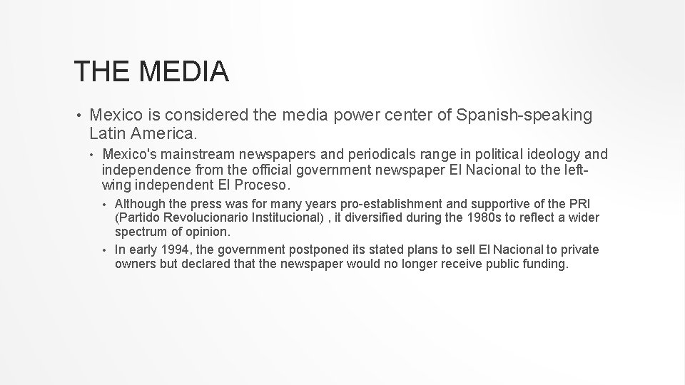 THE MEDIA • Mexico is considered the media power center of Spanish-speaking Latin America.