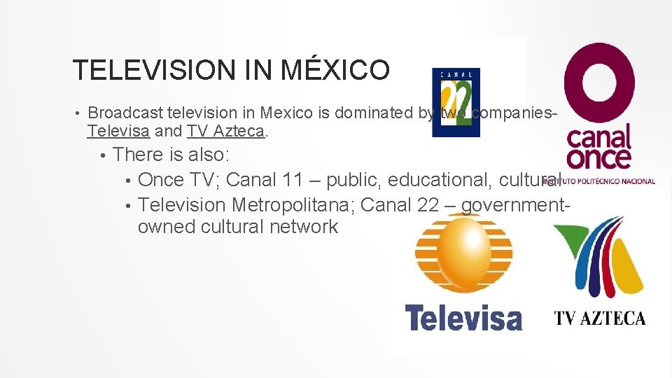 TELEVISION IN MÉXICO • Broadcast television in Mexico is dominated by two companies. Televisa