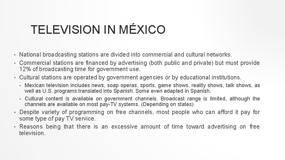 TELEVISION IN MÉXICO National broadcasting stations are divided into commercial and cultural networks. •