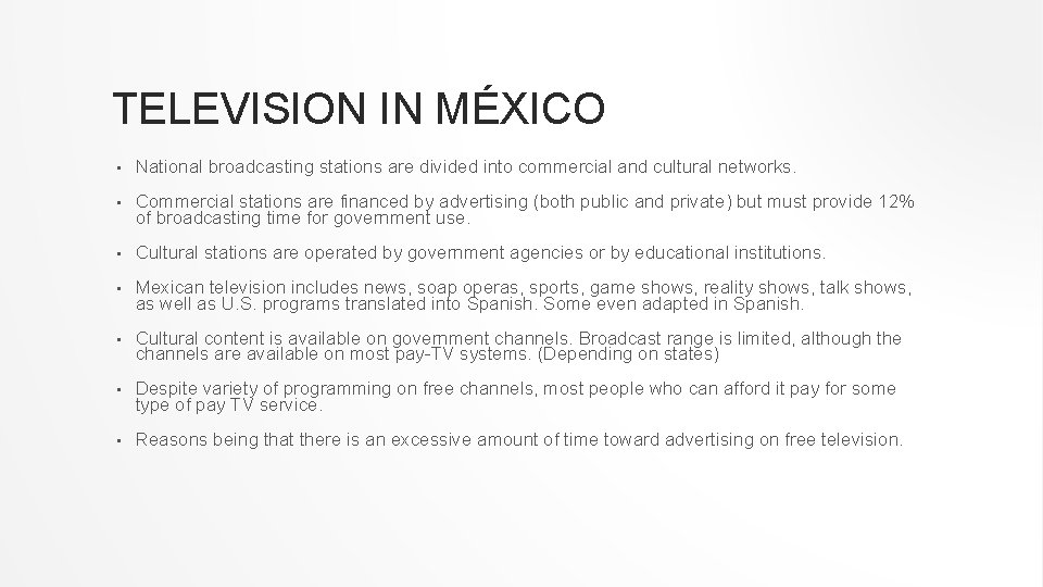 TELEVISION IN MÉXICO • National broadcasting stations are divided into commercial and cultural networks.