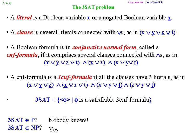 7. 4. e Giorgi Japaridze Theory of Computability The 3 SAT problem • A