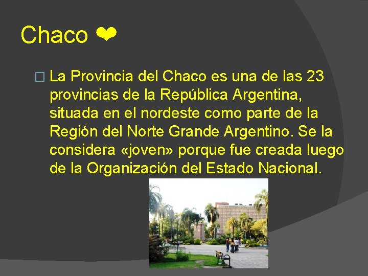 Chaco ❤ � La Provincia del Chaco es una de las 23 provincias de