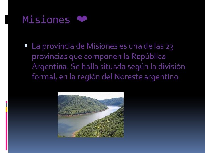 Misiones ❤ La provincia de Misiones es una de las 23 provincias que componen
