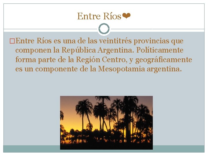 Entre Ríos❤ �Entre Ríos es una de las veintitrés provincias que componen la República