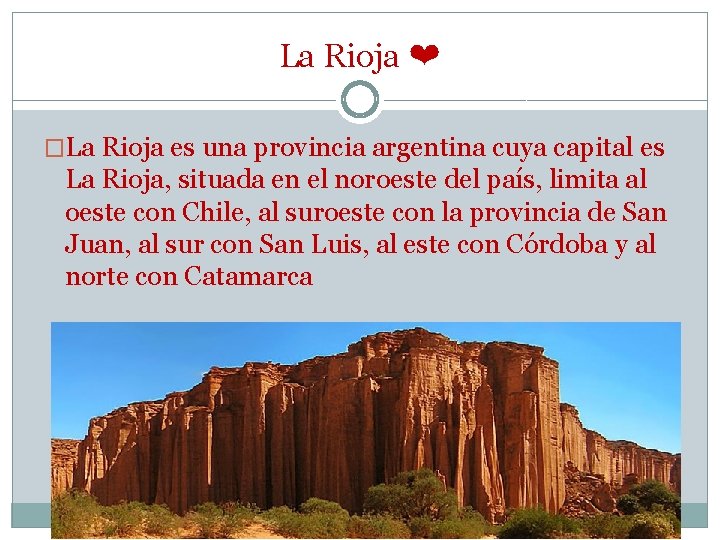 La Rioja ❤ �La Rioja es una provincia argentina cuya capital es La Rioja,