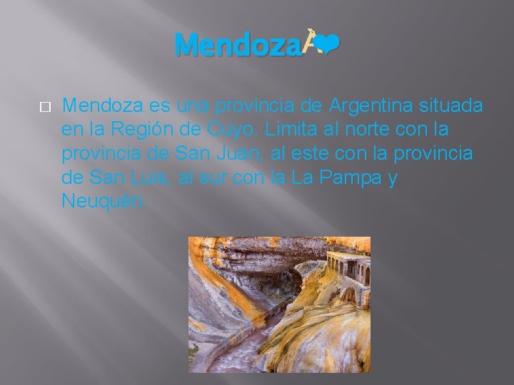 Mendoza ❤ � Mendoza es una provincia de Argentina situada en la Región de