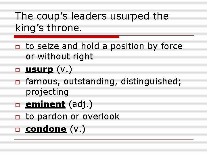 The coup’s leaders usurped the king’s throne. o o o to seize and hold