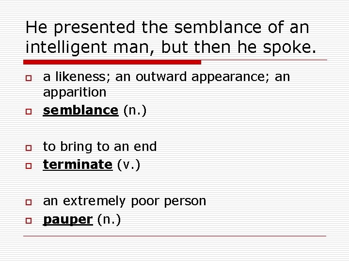 He presented the semblance of an intelligent man, but then he spoke. o o