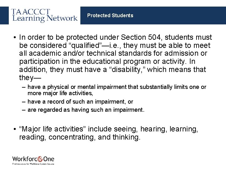 Protected Students • In order to be protected under Section 504, students must be