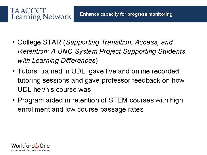 Enhance capacity for progress monitoring • College STAR (Supporting Transition, Access, and Retention: A