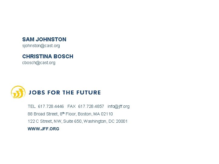 SAM JOHNSTON sjohnston@cast. org CHRISTINA BOSCH cbosch@cast. org TEL 617. 728. 4446 FAX 617.