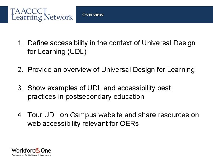 Overview 1. Define accessibility in the context of Universal Design for Learning (UDL) 2.