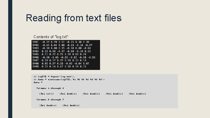 Reading from text files Contents of "log. txt": >> log. FID = fopen('log. txt');