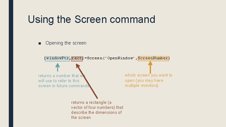 Using the Screen command ■ Opening the screen [window. Ptr, rect]=Screen('Open. Window', Screen. Number)