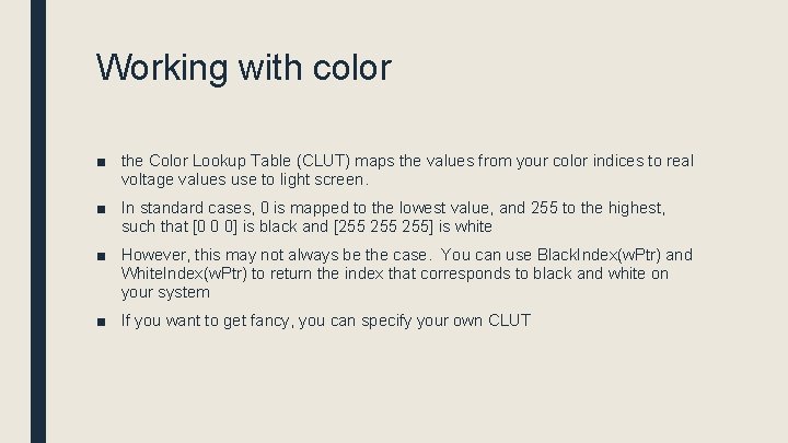 Working with color ■ the Color Lookup Table (CLUT) maps the values from your